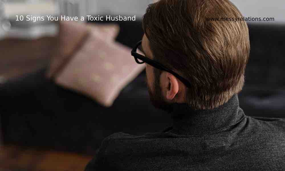 Signs You Have a Toxic Husband