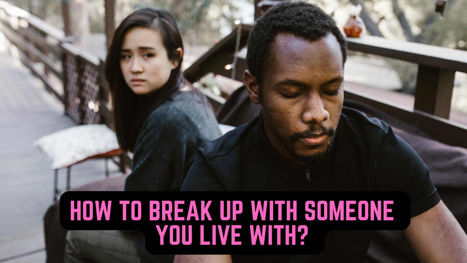 How to Break Up with Someone You Live With?