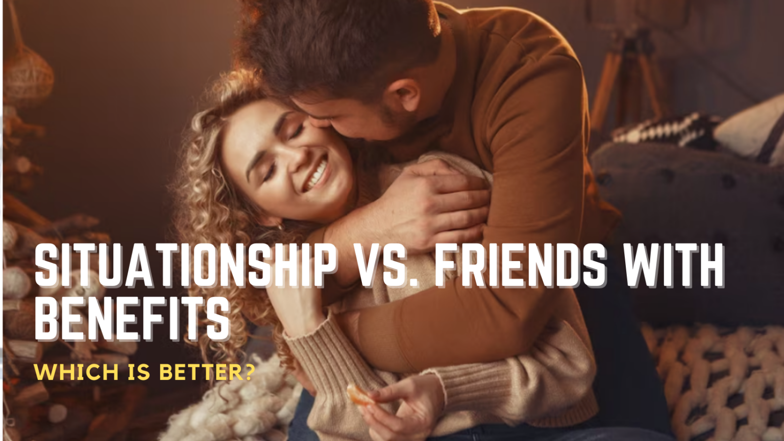 Situationship vs friends with benefits