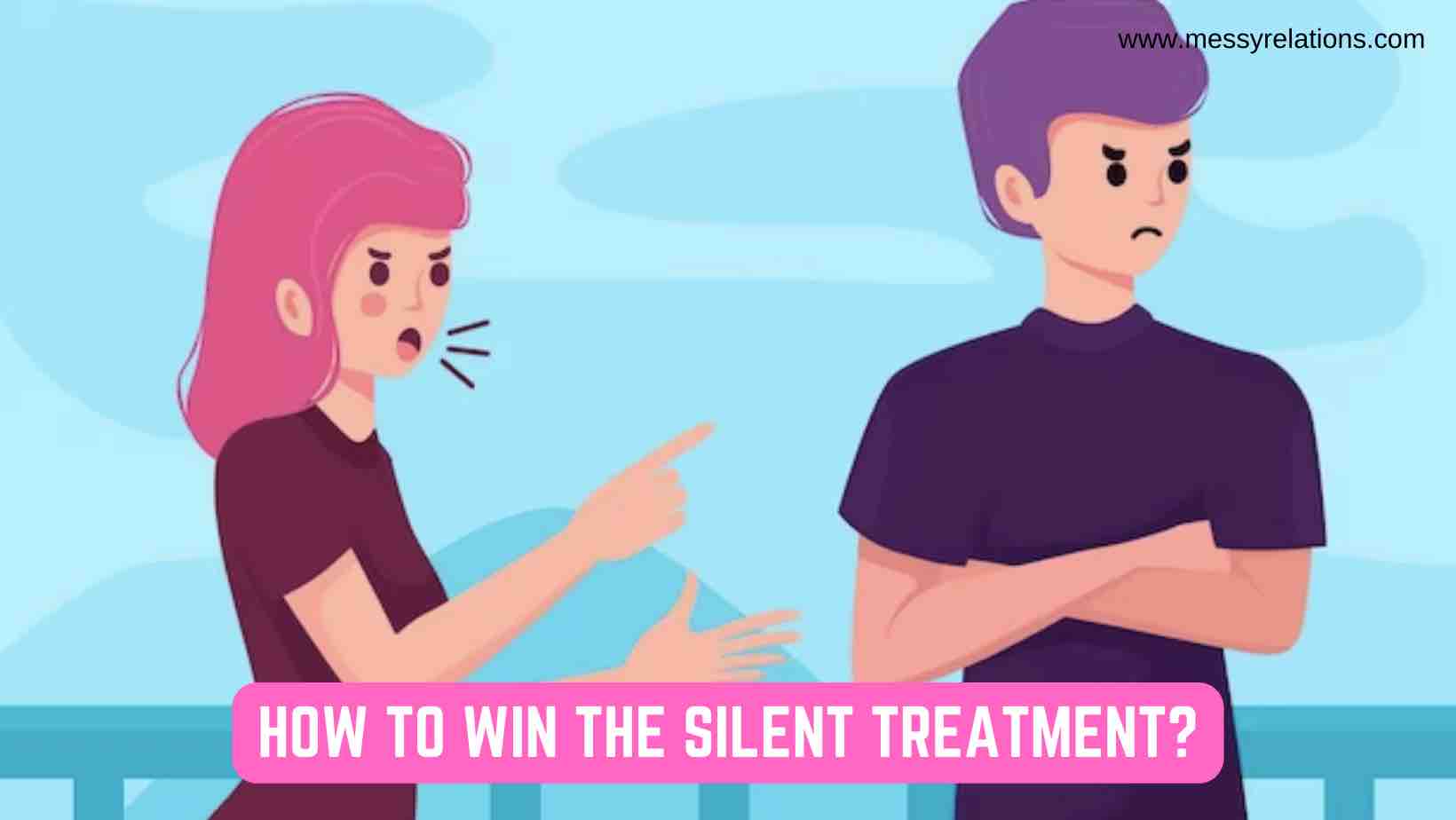 Win the Silent Treatment