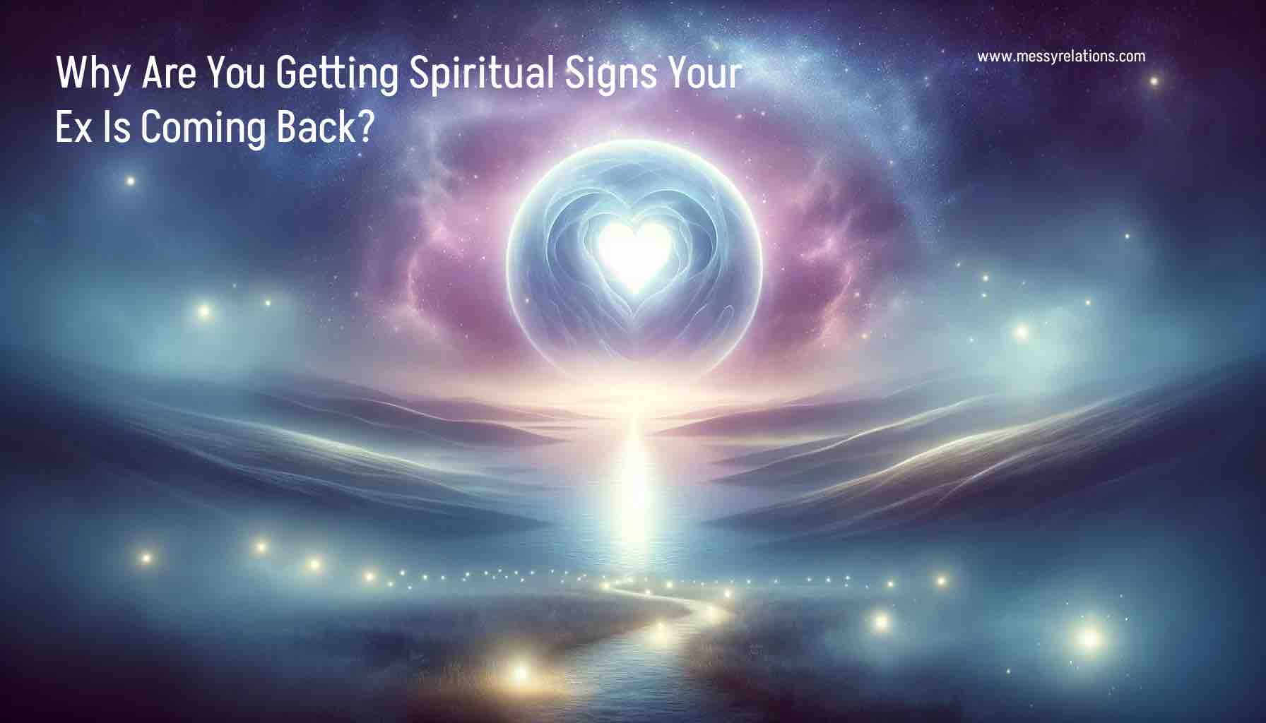 Spiritual Signs Your Ex Is Coming Back