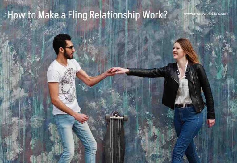 How to Make a Fling Relationship Work? Messy Relations