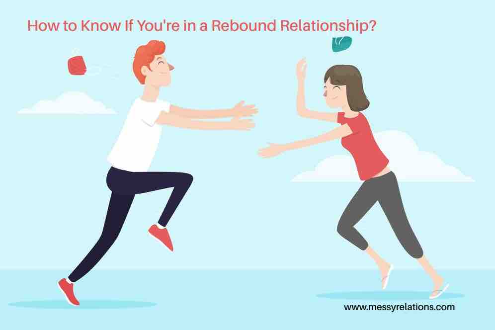 You're in a Rebound Relationship