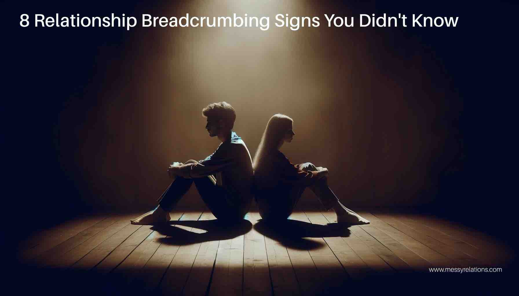 Relationship Breadcrumbing Signs