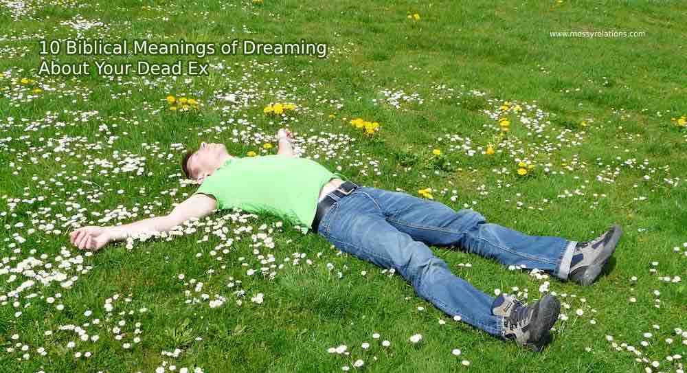 10 Biblical Meanings of Dreaming About Your Dead Ex